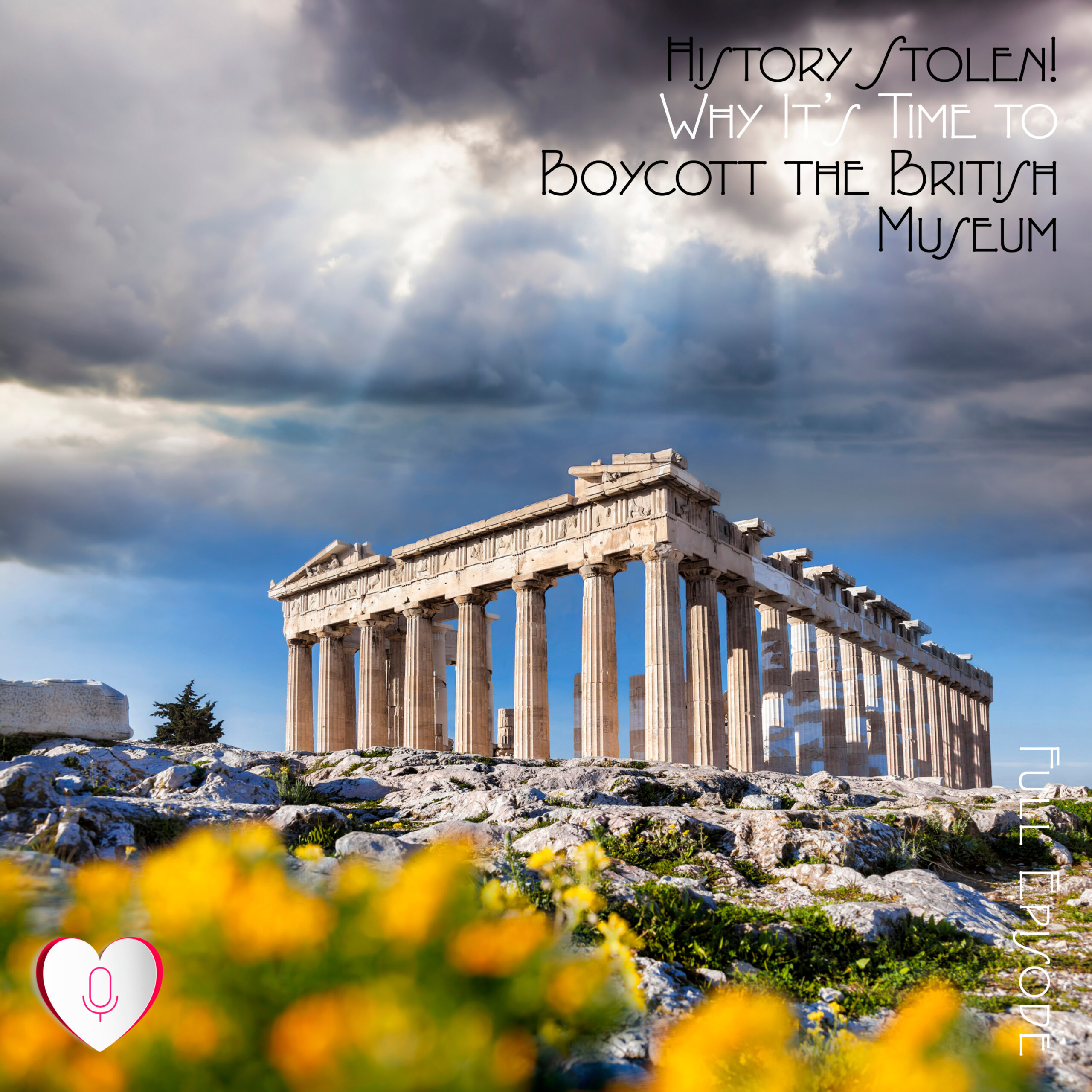 History Stolen! Why It’s Time to Boycott the British Museum!